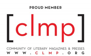 Proud Member of CLMP - Community of Literary Magazines & Presses